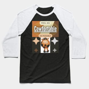 Feel As Cowfortable As Possible Baseball T-Shirt